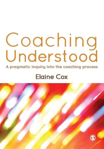 Coaching Understood A Pragmatic Inquiry Into the Coaching Process
