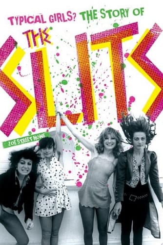 Typical Girls? The Story of the Slits