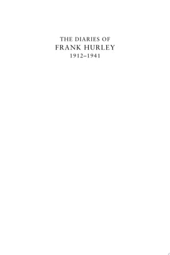 The Diaries of Frank Hurley 1912-1941