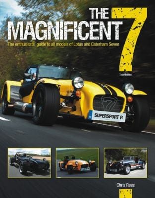 The Magnificent 7 The Enthusiasts Guide To All Models Of Lotus And Caterham Seven From 1957 To The Present Day
