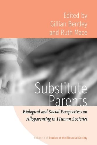 Substitute Parents Biological and Social Perspectives on Alloparenting in Human Societies