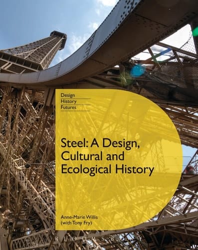 Steel A Design, Cultural and Ecological History