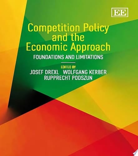 Competition Policy and the Economic Approach Foundations and Limitations