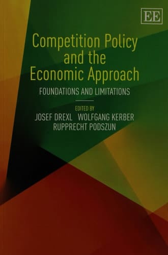Competition Policy and the Economic Approach Foundations and Limitations