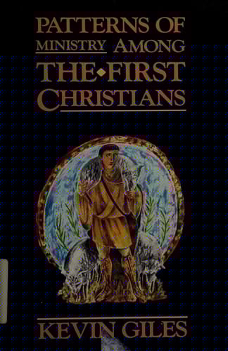 Patterns of Ministry: Among the First Christians