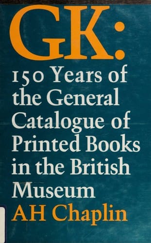 Gk: 150 Years of the General Catalogue of Printed Books in the British Museum