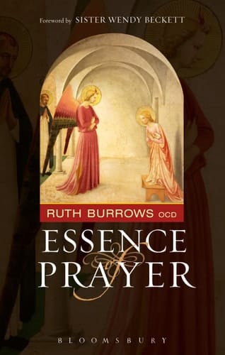 The Essence of Prayer Foreword by Sister Wendy Beckett