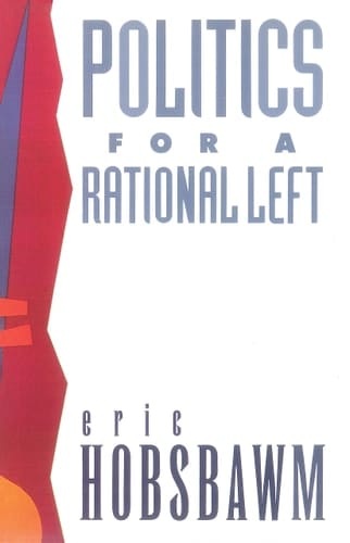 Politics for a Rational Left Political Writing, 1977-1988