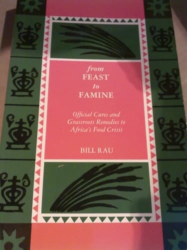 From Feast to Famine Official Cures and Grassroots Remedies to Africa's Food Crisis