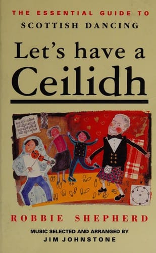 The Essential Guide to Scottish Dancing: Let's Have a Ceilidh (Essential Guide)