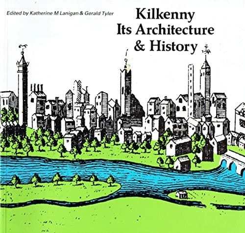 Kilkenny: Its architecture & history