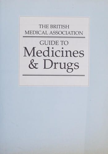 British Medical Association Guide to Medicines and Drugs