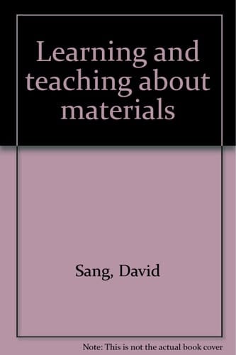 Learning and Teaching about Materials