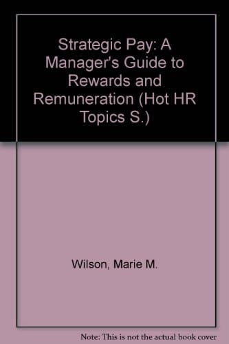 Strategic Pay A Manager's Guide to Rewards and Remuneration