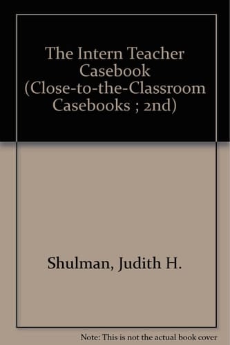 The Intern Teacher Casebook (Close-To-The-Classroom Casebooks ; 2nd)