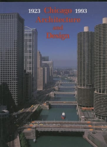 Chicago Architecture and Design 1923-1993: An American Metropolis