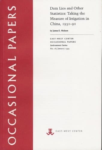 Dam Lies and Other Statistics: Taking the Measure of Irrigation in China, 1931-91 (East-West Center Occasional Papers. Environment Series, No 18)