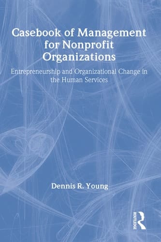 Casebook of Management for Nonprofit Organizations Entrepreneurship and Organizational Change in the Human Services