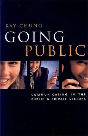 Going Public Communicating in the Public and Private Sectors