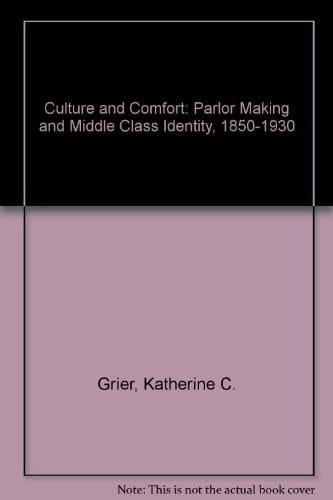 Culture & Comfort People, Parlors, and Upholstery, 1850-1930