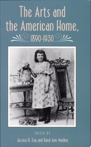 The Arts and the American Home, 1890-1930