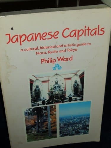 Japanese Capitals A Cultural, Historical and Artistic Guide to Nara, Kyoto and Tokyo, Successive Capitals of Japan
