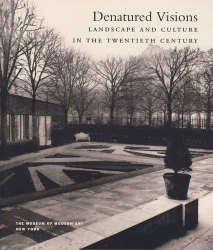 Denatured Visions : Landscape and Culture in the Twentieth Century