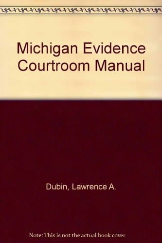 Michigan Evidence 1998 Courtroom Manual