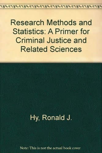 Research Methods and Statistics: A Primer for Criminal Justice and Related Sciences