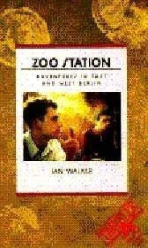 Zoo Station Adventures in East and West Berlin