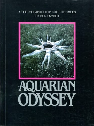 Aquarian Odyssey A Photographic Trip Into the Sixties