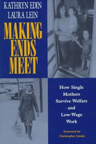 Making Ends Meet How Single Mothers Survive Welfare and Low-Wage Work