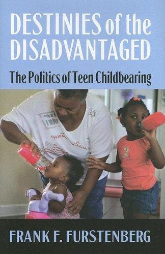 Destinies of the disadvantaged: teenage childbearing and public policy