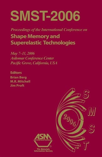 SMST-2006 Proceedings of the International Conference on Shape Memory and Superelastic Technologies, May 7-11, 2006, Asilomar Conference Center, Pacific Grove, California, USA