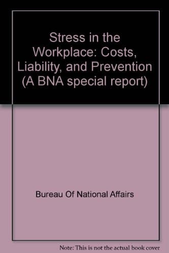 Stress in the Workplace: Costs, Liability, and Prevention