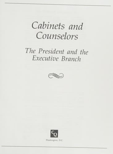 Cabinets and Counselors: The President and the Executive Branch
