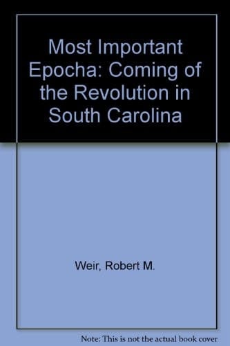 "A most important epocha"; the coming of the Revolution in South Carolina (Tricentennial booklet no, 5)