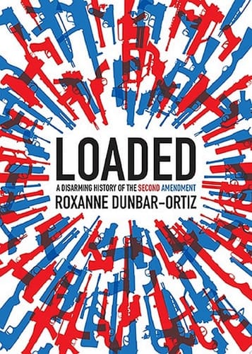 Loaded A Disarming History of the Second Amendment