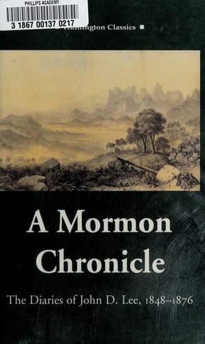 A Mormon Chronicle: The Diaries of John D. Lee, 1848–1876 (The Huntington Library Classics)