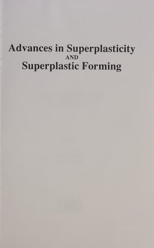 Advances in Superplasticity and Superplastic Forming Proceedings of a Symposium Sponsored by the MDMD Shaping and Forming Committee, Held at the TMS/ASM Materials Week, 2-5 November, 1992