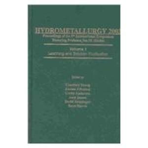 Hydrometallurgy 2003: Proceedings of the 5th International Symposium Honoring Profess0R Ian M. Ritchie