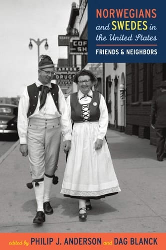 Norwegians and Swedes in the United States Friends and Neighbors