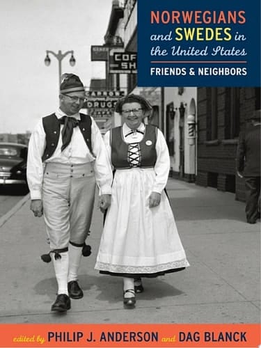 Norwegians and Swedes in the United States Friends and Neighbors