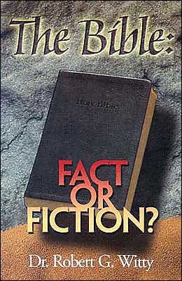 The Bible Fact Or Fiction?
