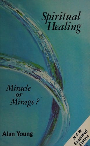 Spiritual Healing: Miracle or Mirage?