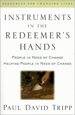 Instruments in the Redeemer's Hands People in Need of Change Helping People in Need of Change
