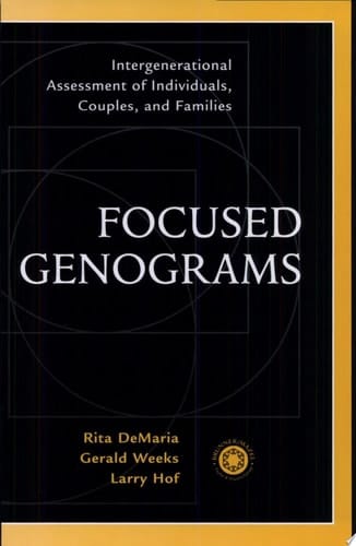 Focused Genograms Intergenerational Assessment of Individuals, Couples, and Families