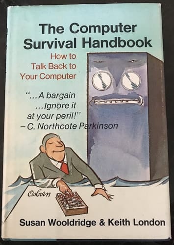The computer survival handbook;: How to talk back to your computer,