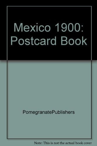 Mexico, 1900 A Book of Postcards