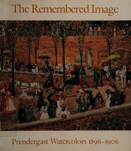The Remembered Image: Prendergast Watercolors, 1896-1906